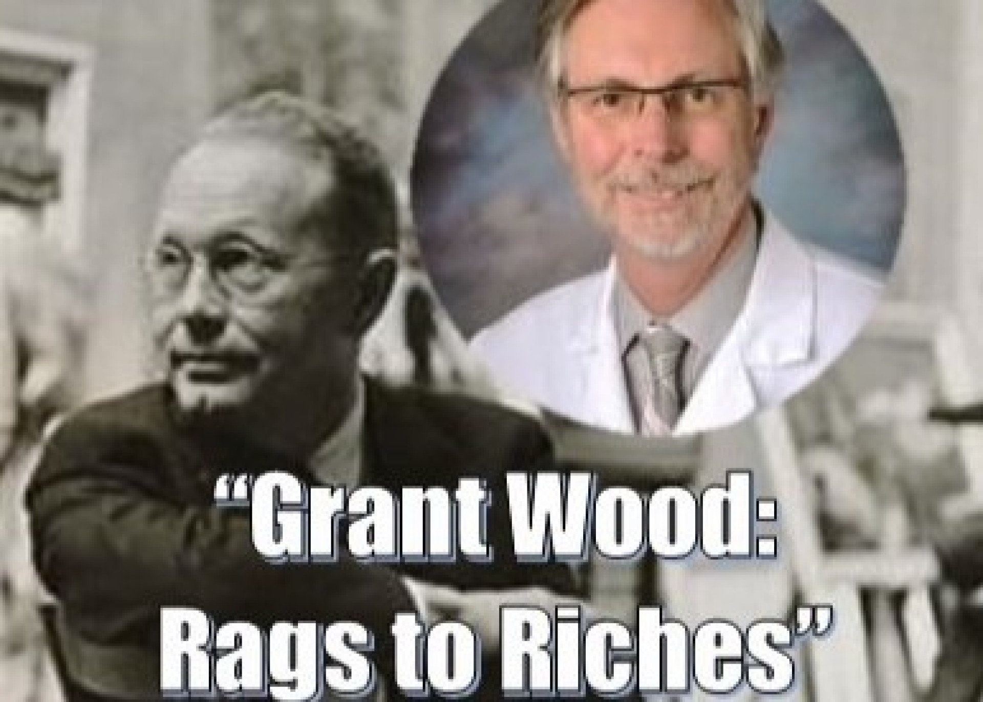 Grant Wood: Rags to Riches